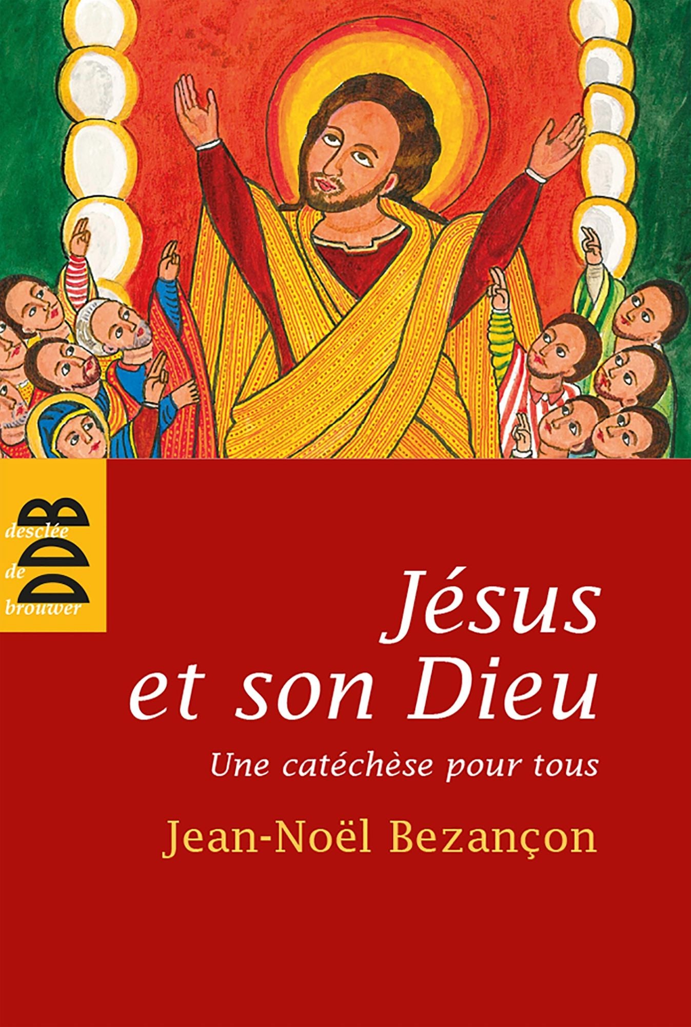 Jésus et son Dieu: Une catéchèse pour tous