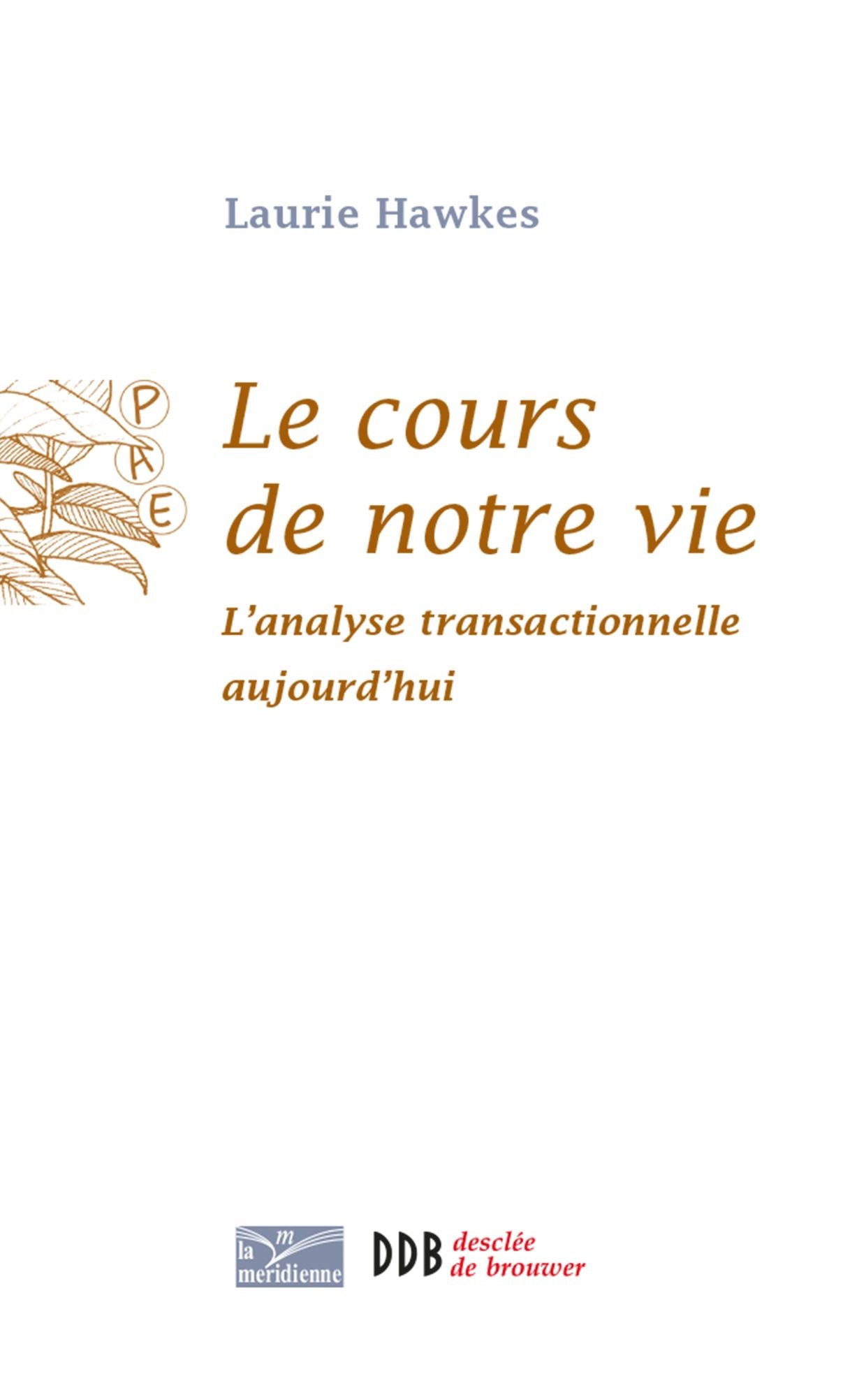 Le cours de notre vie: L'analyse transactionnelle aujourd'hui