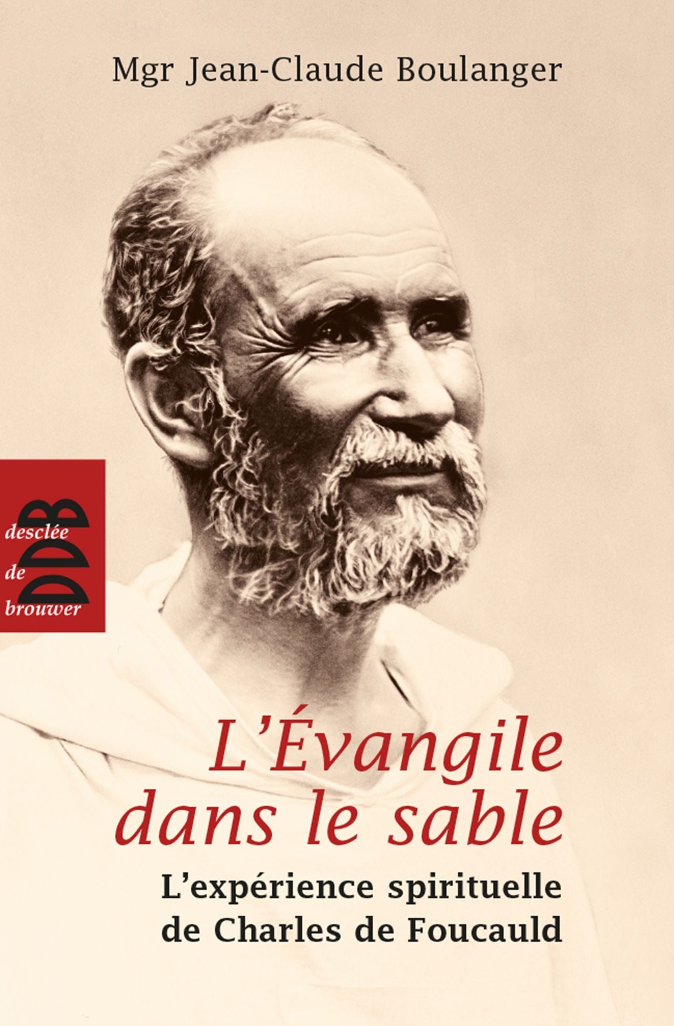 L'Evangile dans le sable (N.ed): L'expérience spirituelle de Charles de Foucauld