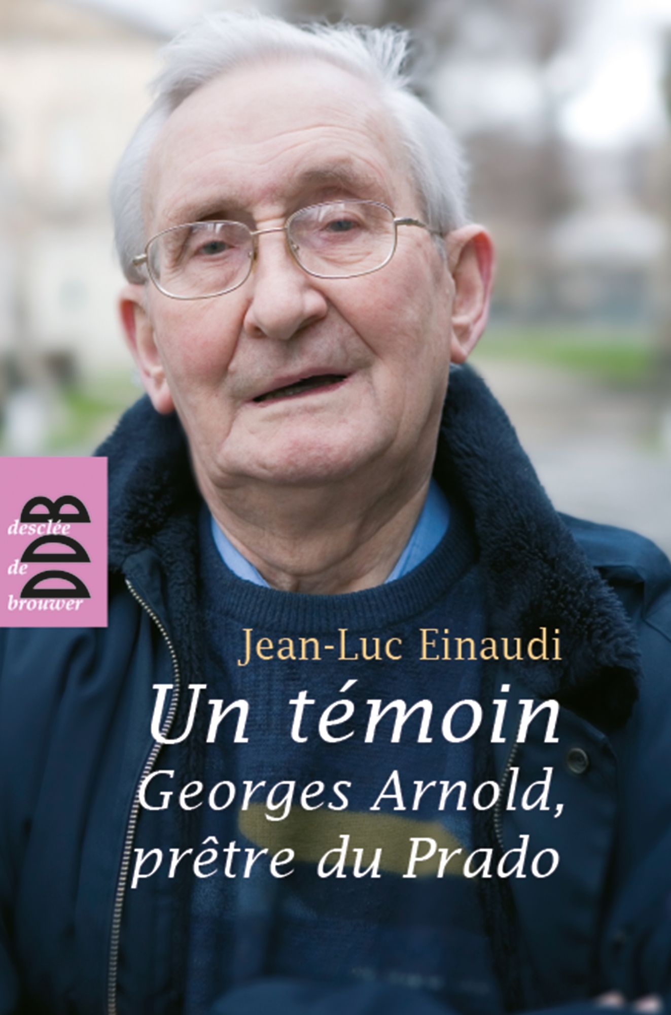 Un témoin: Georges Arnold, prêtre du Prado
