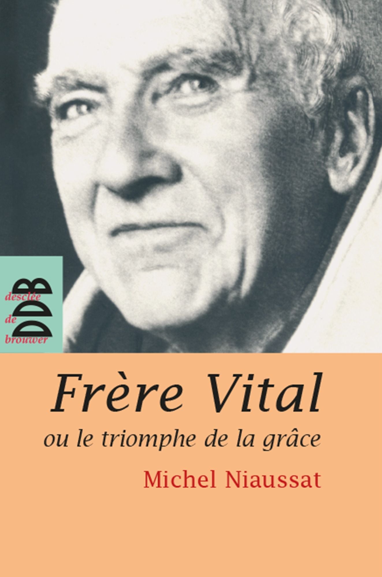 Frère Vital ou le triomphe de la grâce: Suivi de Autobiographie originale de Dom Vital Lehodey