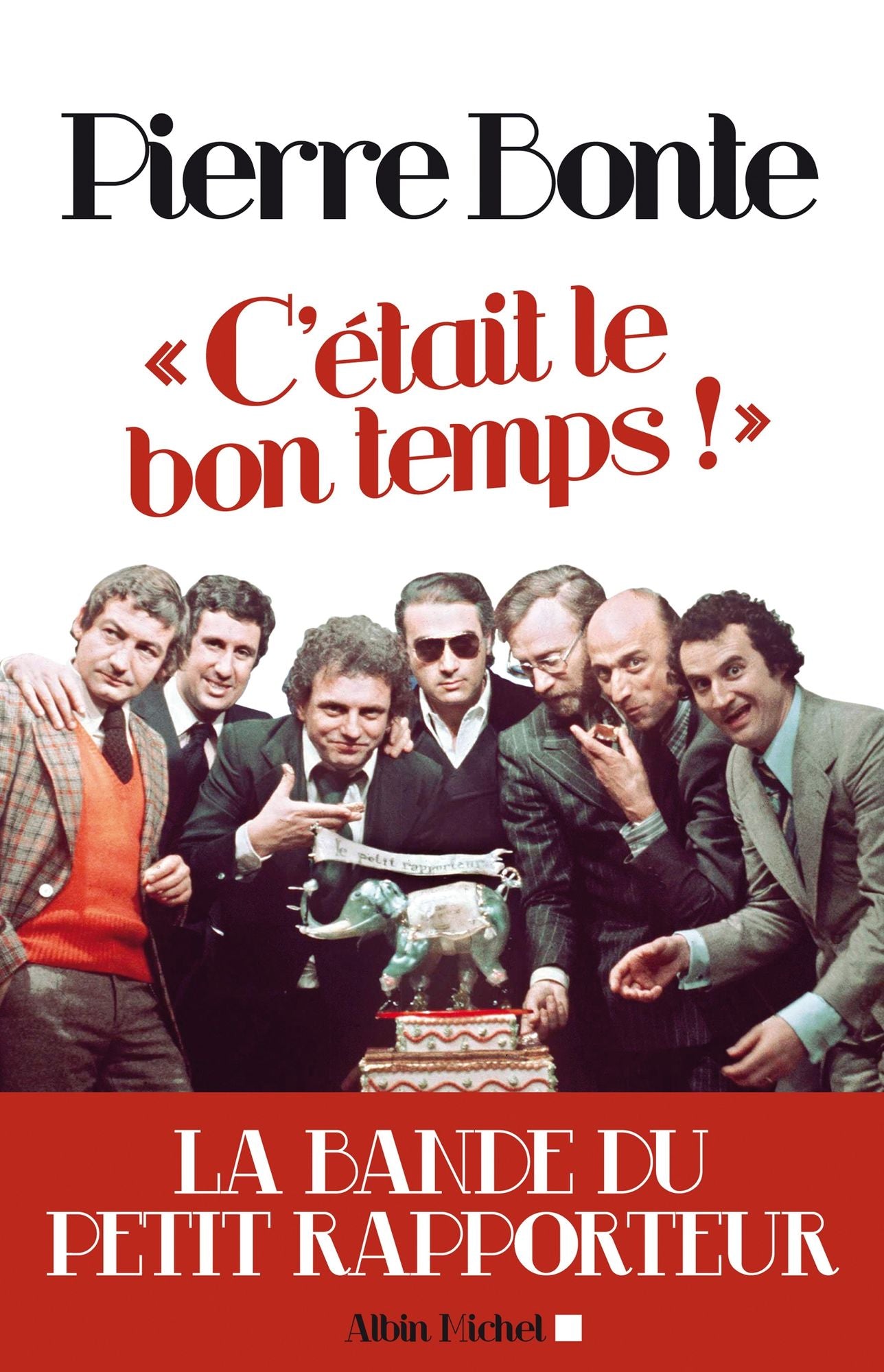 C'était le bon temps !: La bande du Petit Rapporteur
