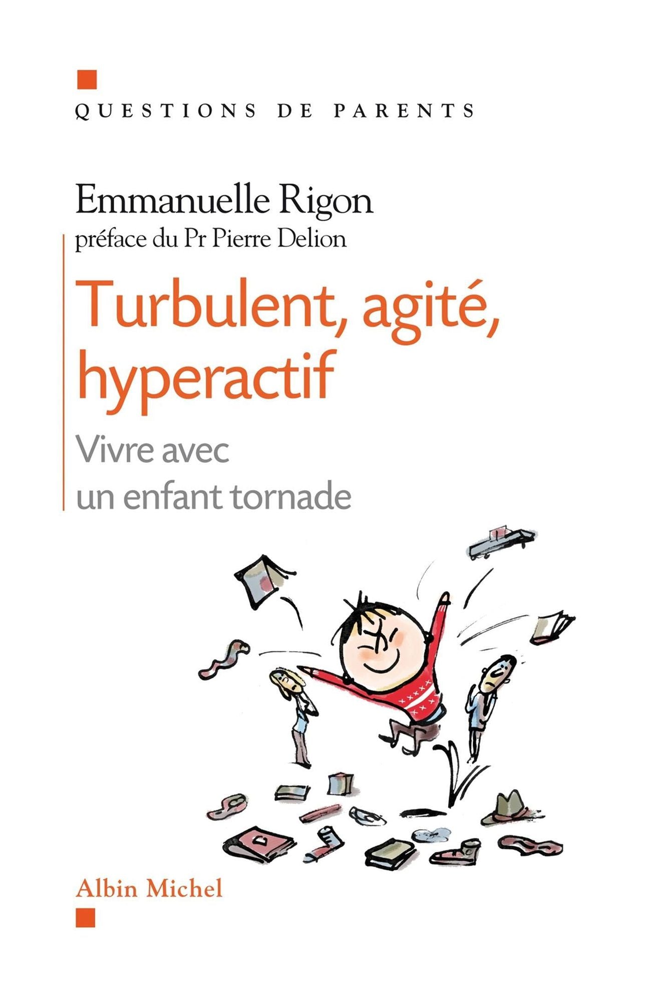 Turbulent, agité, hyperactif: Vivre avec un enfant tornade