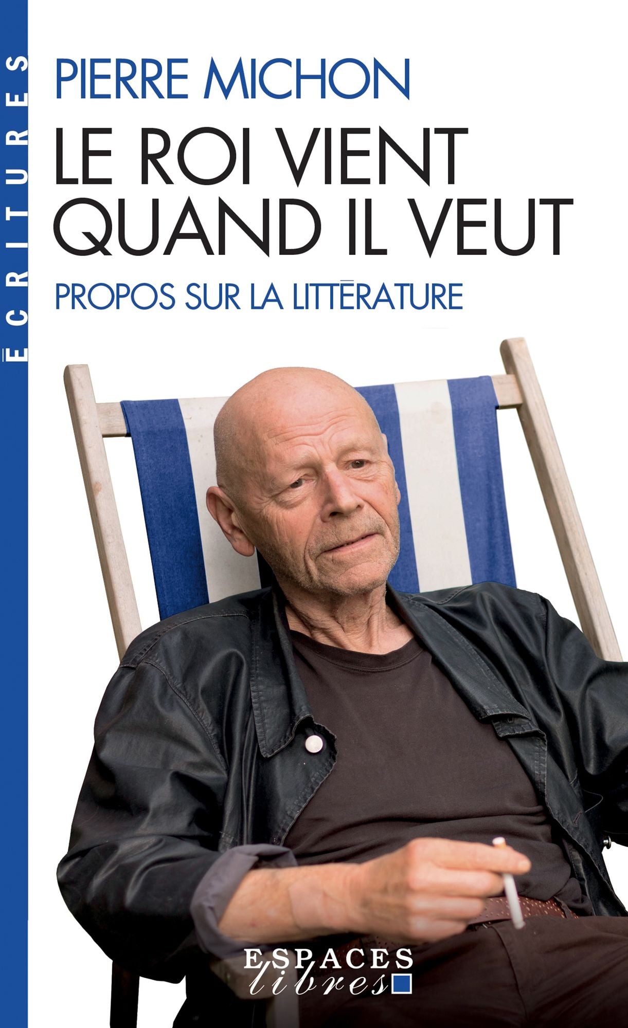 Le Roi vient quand il veut: Propos sur la littérature