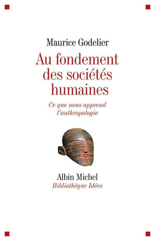 Au fondement des sociétés humaines: Ce que nous apprend l'anthropologie