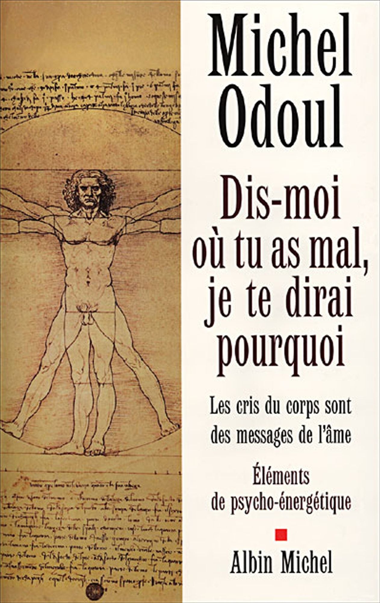 Dis-moi où tu as mal, je te dirai pourquoi: Les cris du corps sont des messages de l'âme