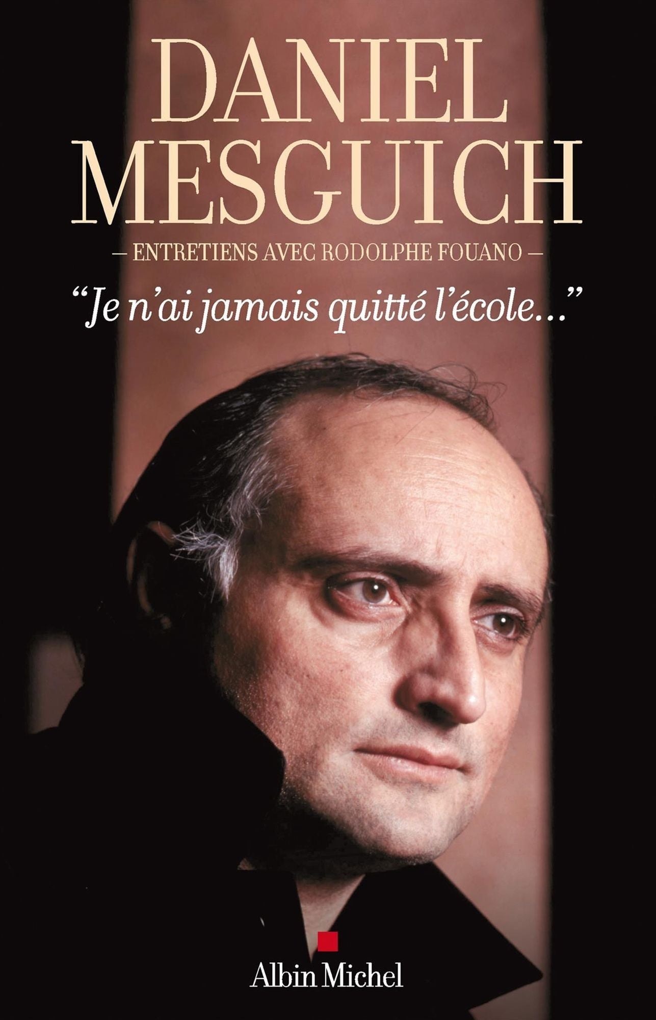 Je n'ai jamais quitté l'école...: Entretiens avec Rodolphe Fouano
