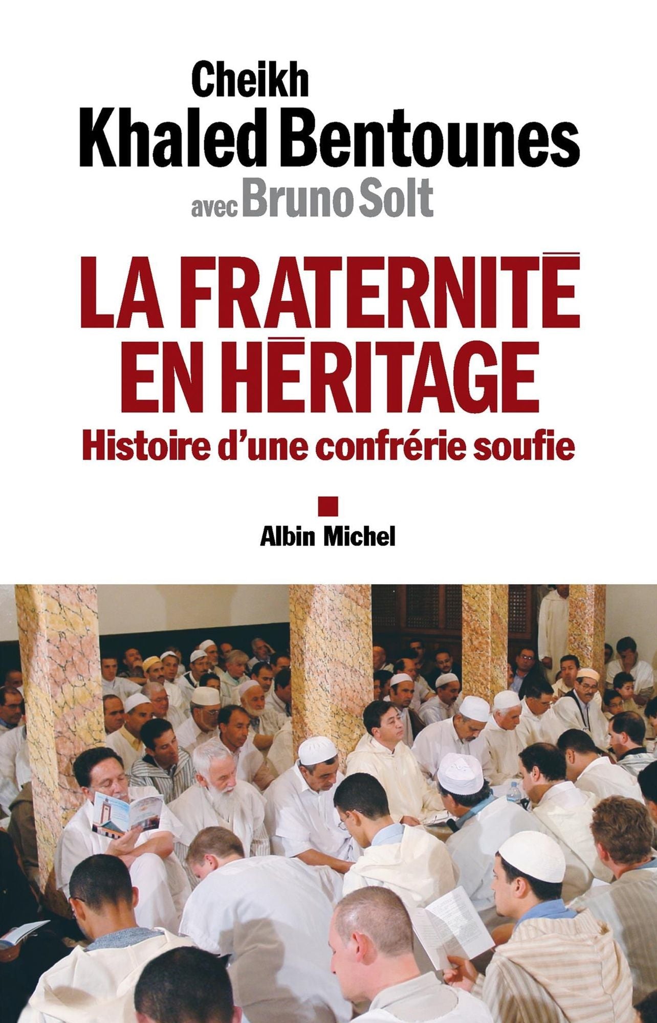 La Fraternité en héritage: Histoire d'une confrérie soufie