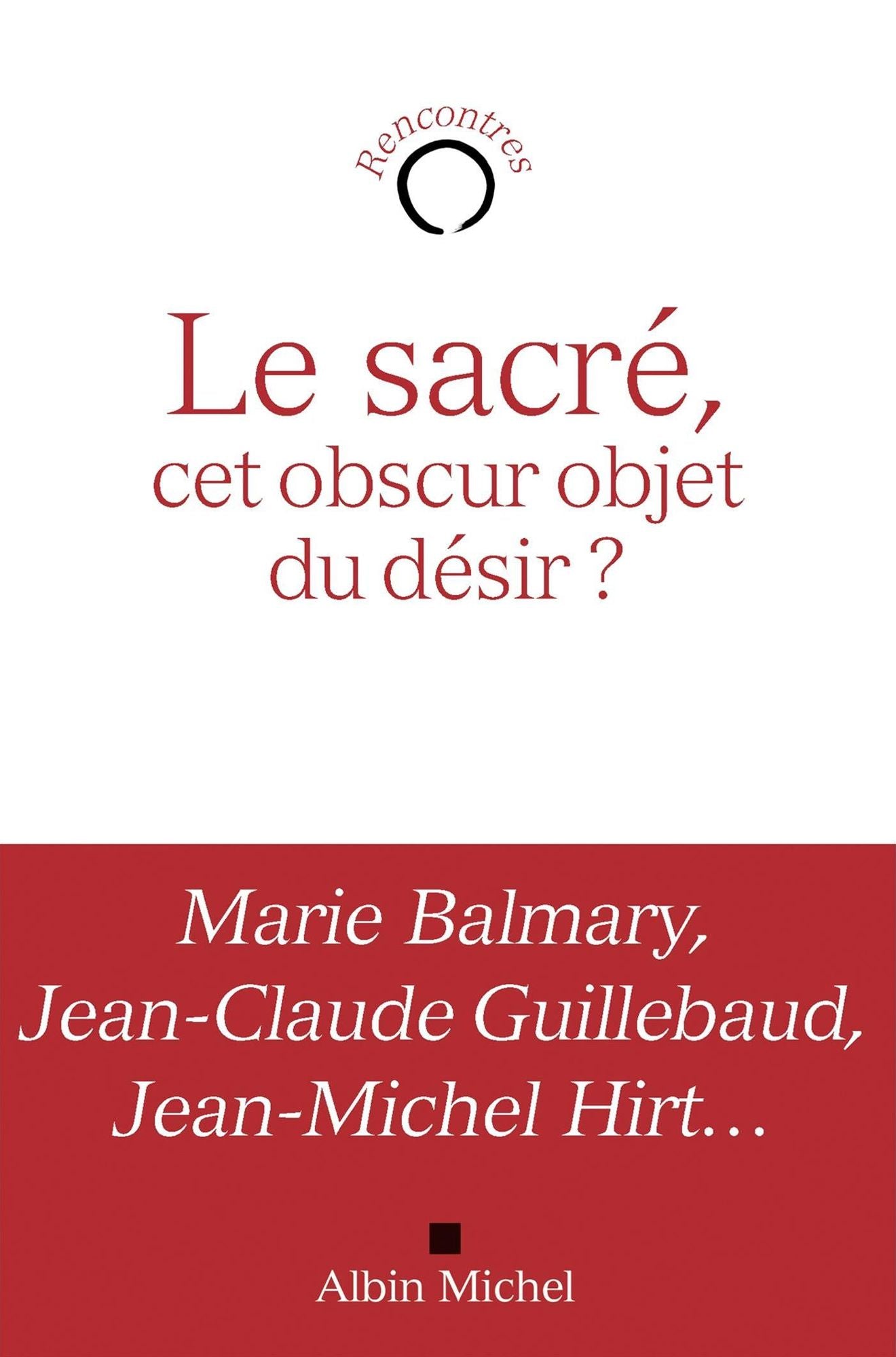 Le Sacré, cet obscur objet du désir ?