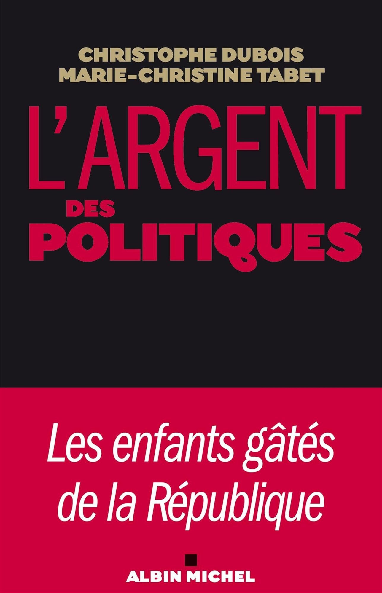 L'Argent des politiques: Les enfants gâtés de la République