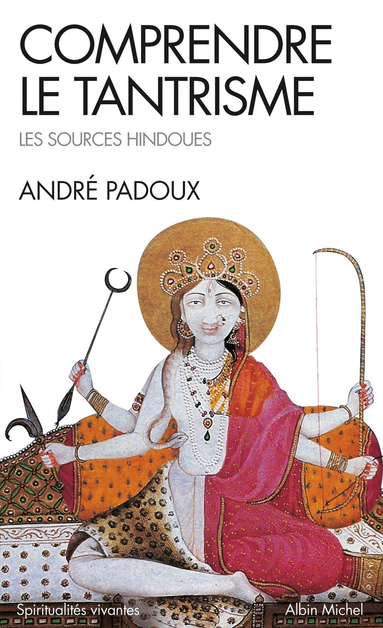 Comprendre le tantrisme: Les sources hindoues