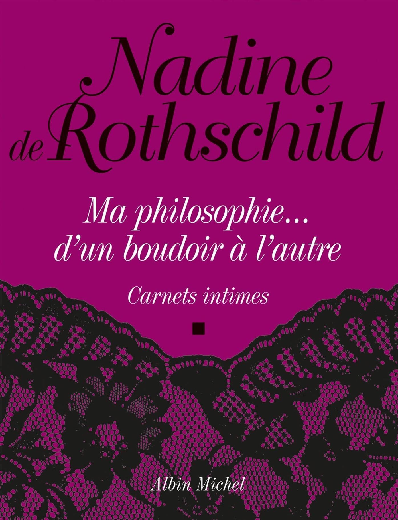 Ma philosophie...D'un boudoir à l'autre: Carnets intimes