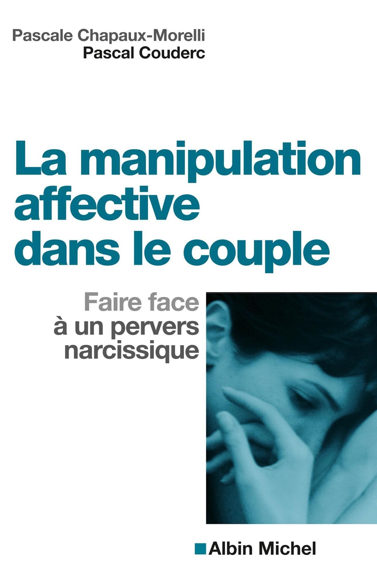 La Manipulation affective dans le couple: Faire face à un pervers narcissique