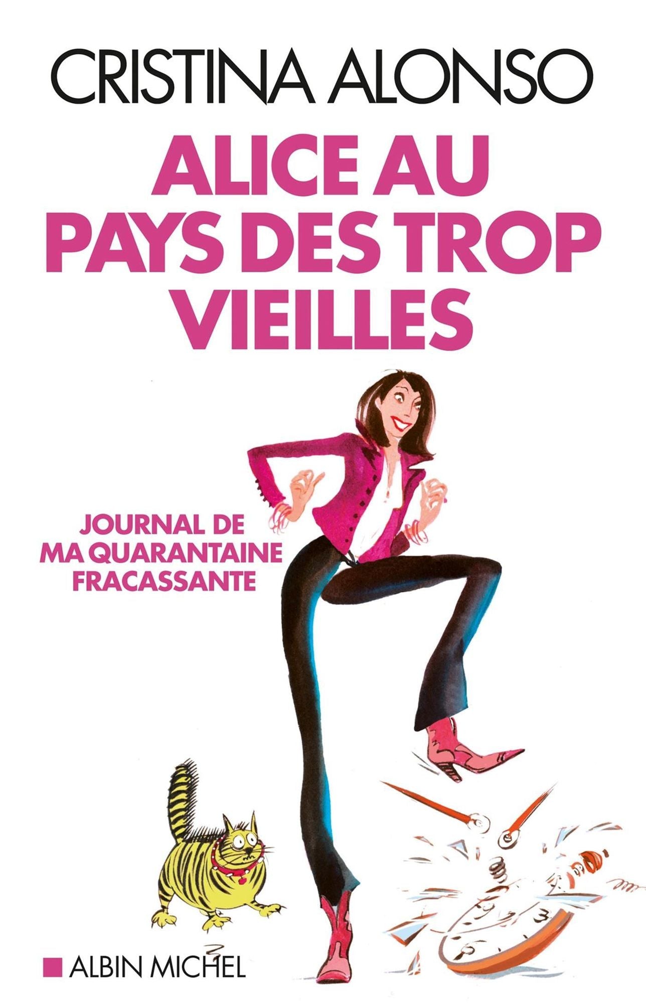Alice au pays des trop vieilles: Journal de ma quarantaine fracassante