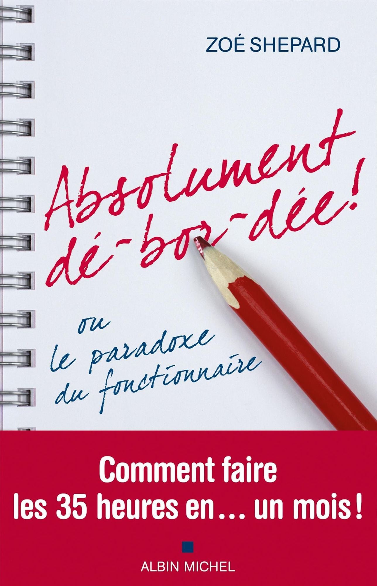 Absolument dé-bor-dée !: ou le paradoxe du fonctionnaire