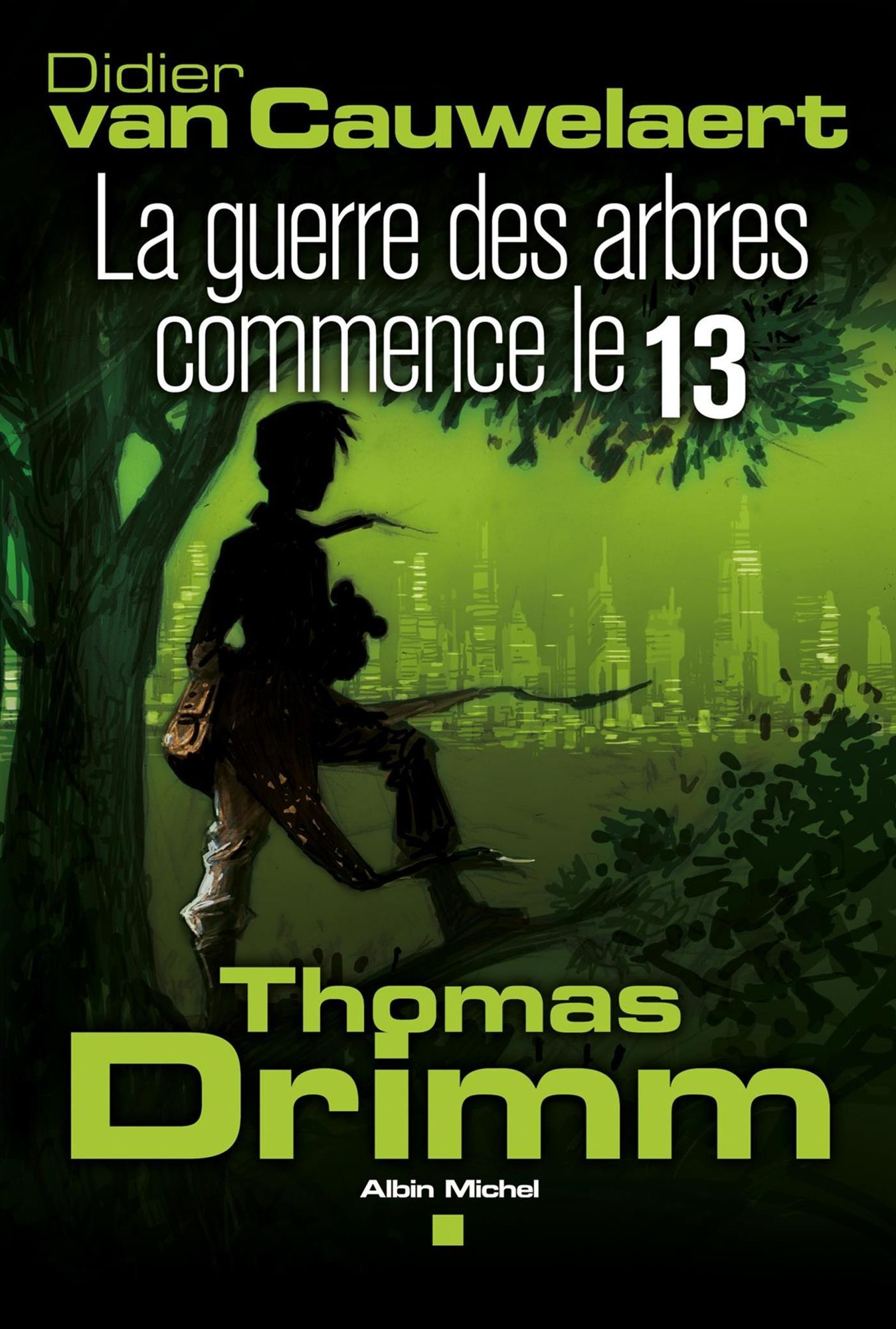Thomas Drimm - tome 2: La guerre des arbres a commencé le 13