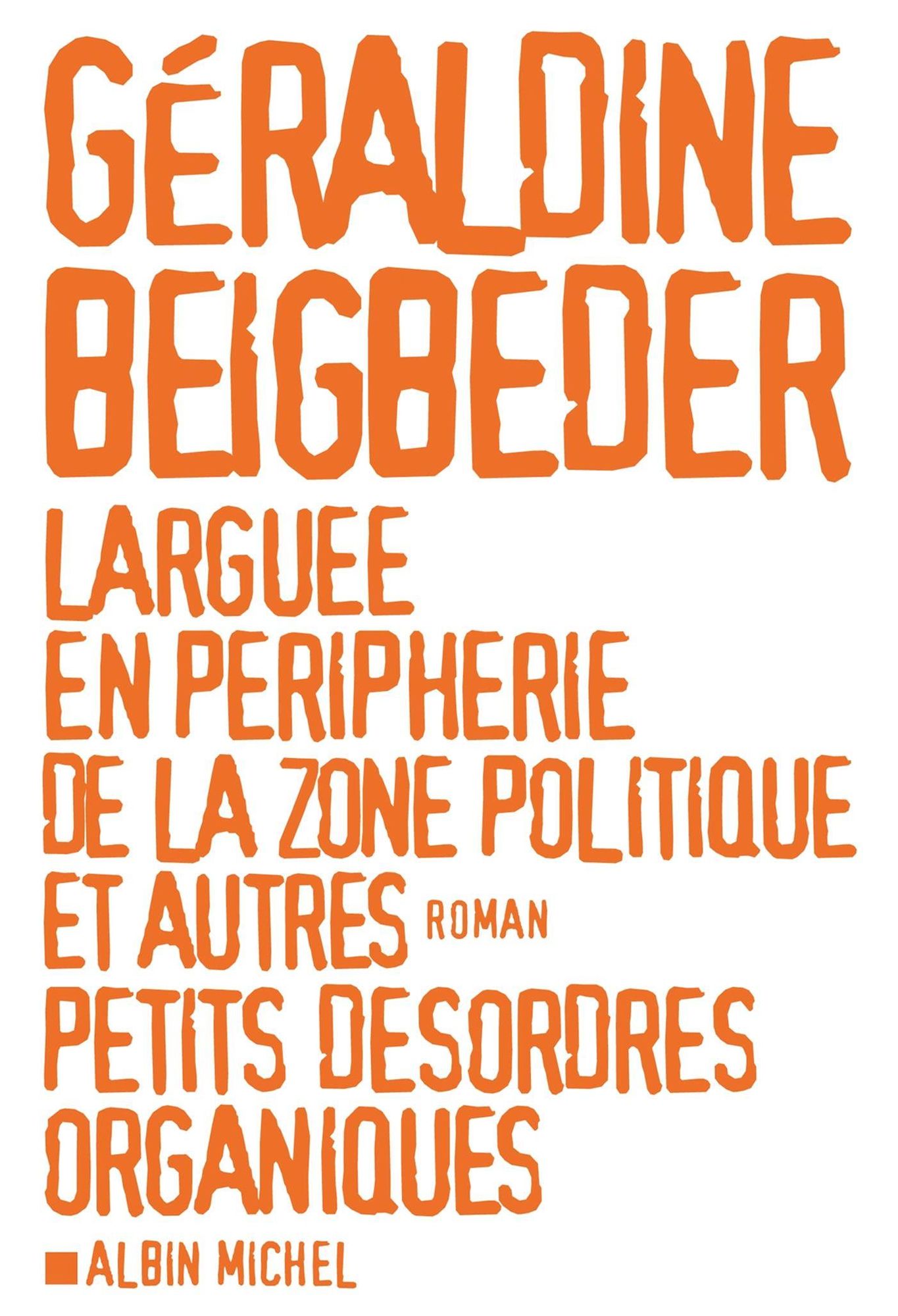 Larguée en périphérie de la zone politique et autres petits désordres organiques