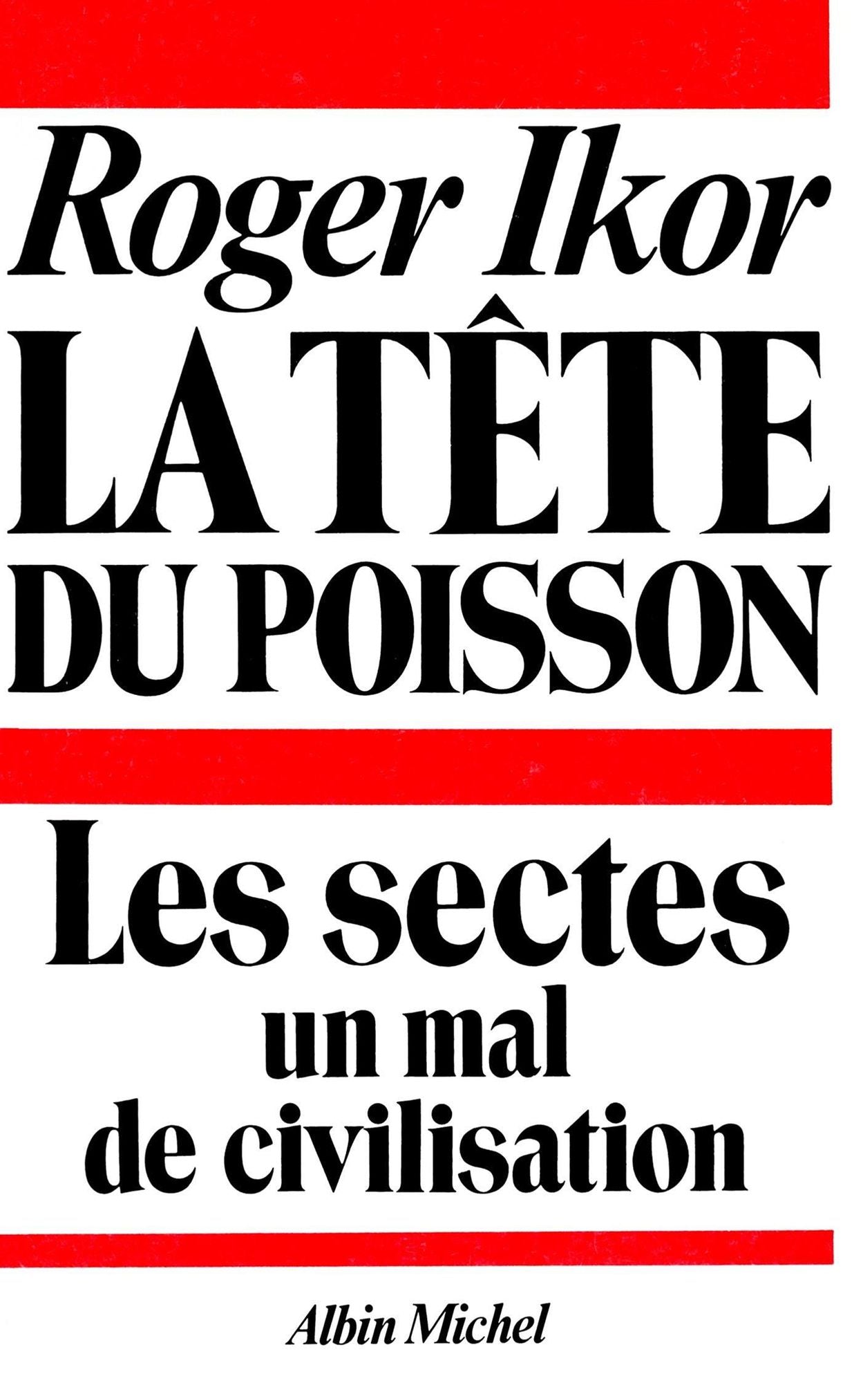 La Tête du poisson: Les Sectes, un mal de civilisation