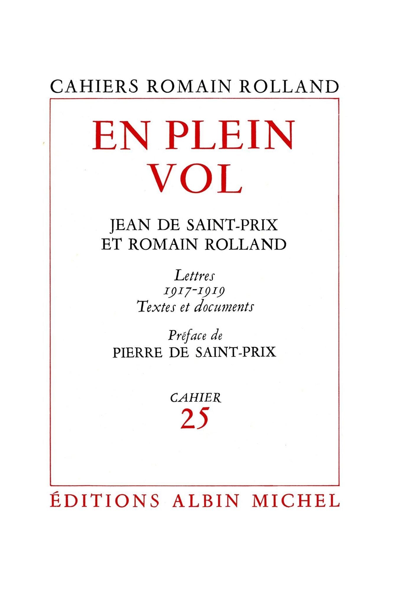 En plein vol: Correspondance de Romain Rolland et Jean de Saint-Prix - Lettres (1917-1919), textes et...
