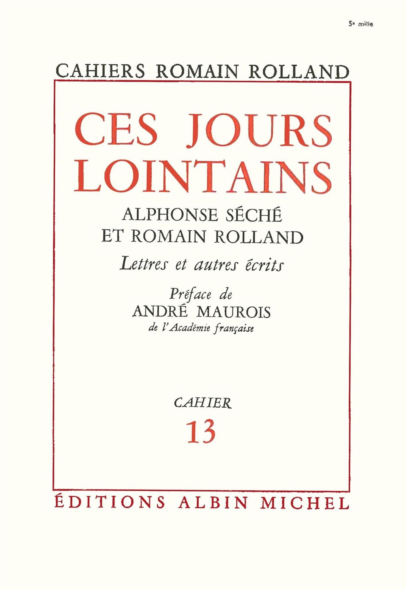 Ces jours lointains: Alphonse Séché et Romain Rolland. Lettres et autres écrits, cahier nº13