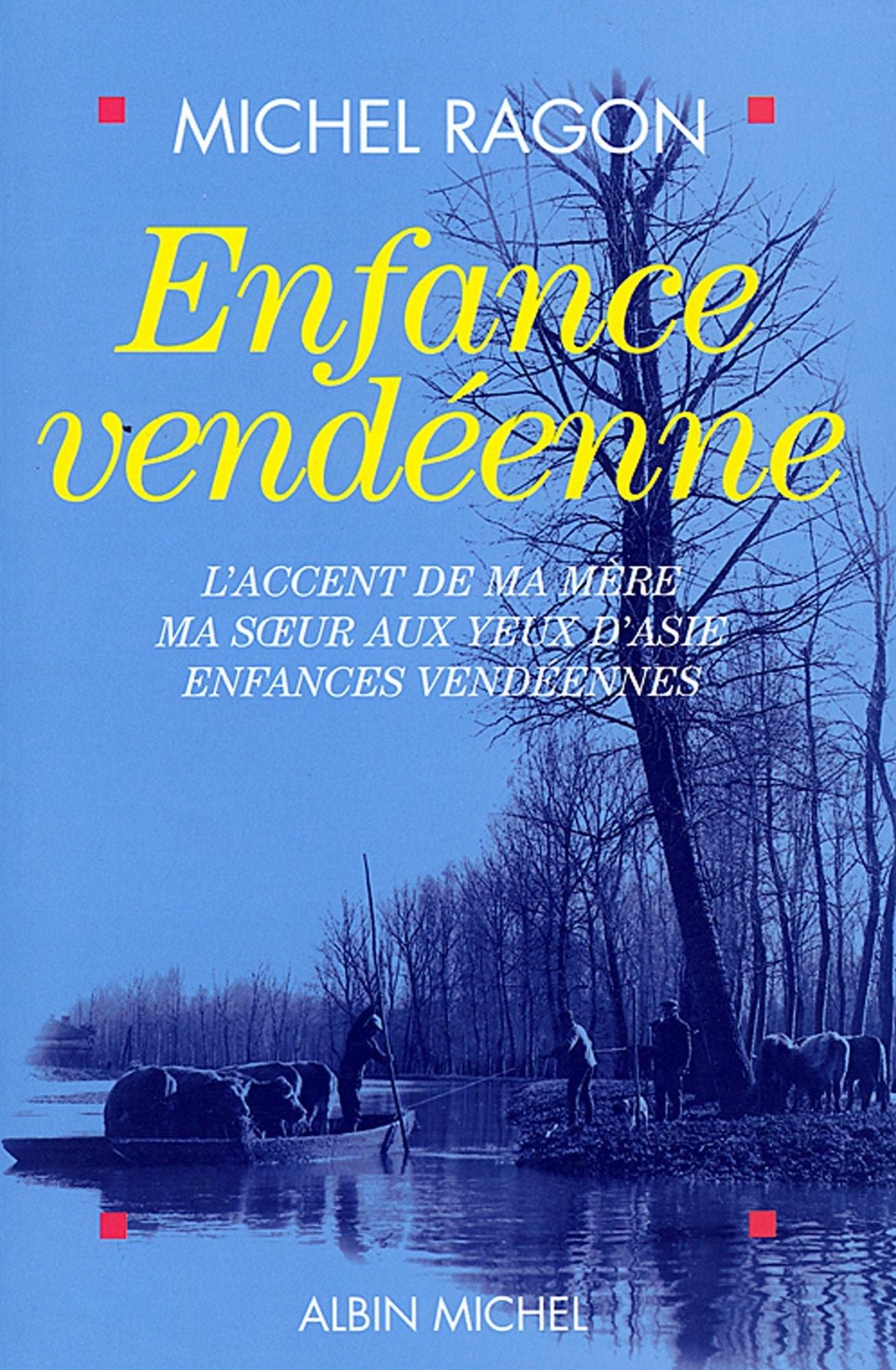 Enfance vendéenne: L' Accent de ma mère, Ma s ur aux yeux d'Asie, Enfances vendéennes