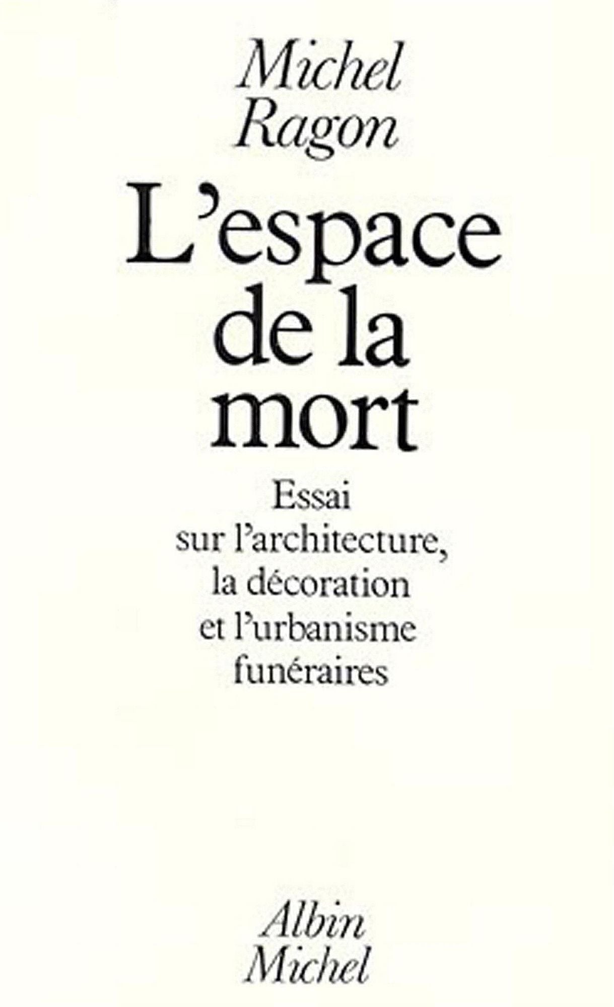 L'Espace de la mort: Essai sur l'architecture, la décoration et l'urbanisme funéraires
