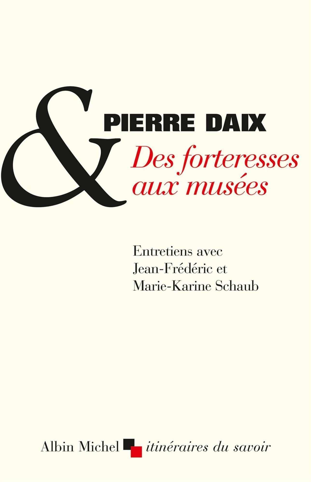 Des forteresses aux musées: Entretiens avec Jean-Frédéric et Marie-Karine Schaub