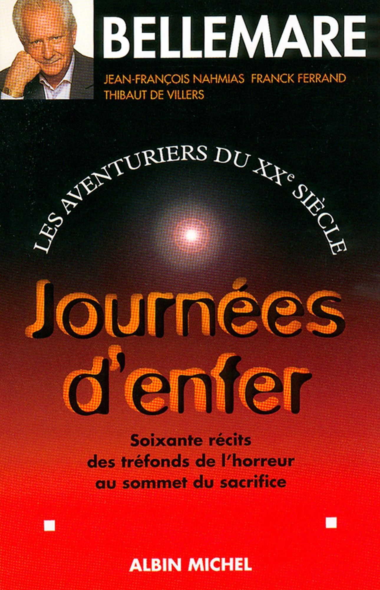 Journées d'enfer: Les aventuriers du XXe siècle, 3. Soixante récits des tréfonds de l'horreur au sommet du sacrifice
