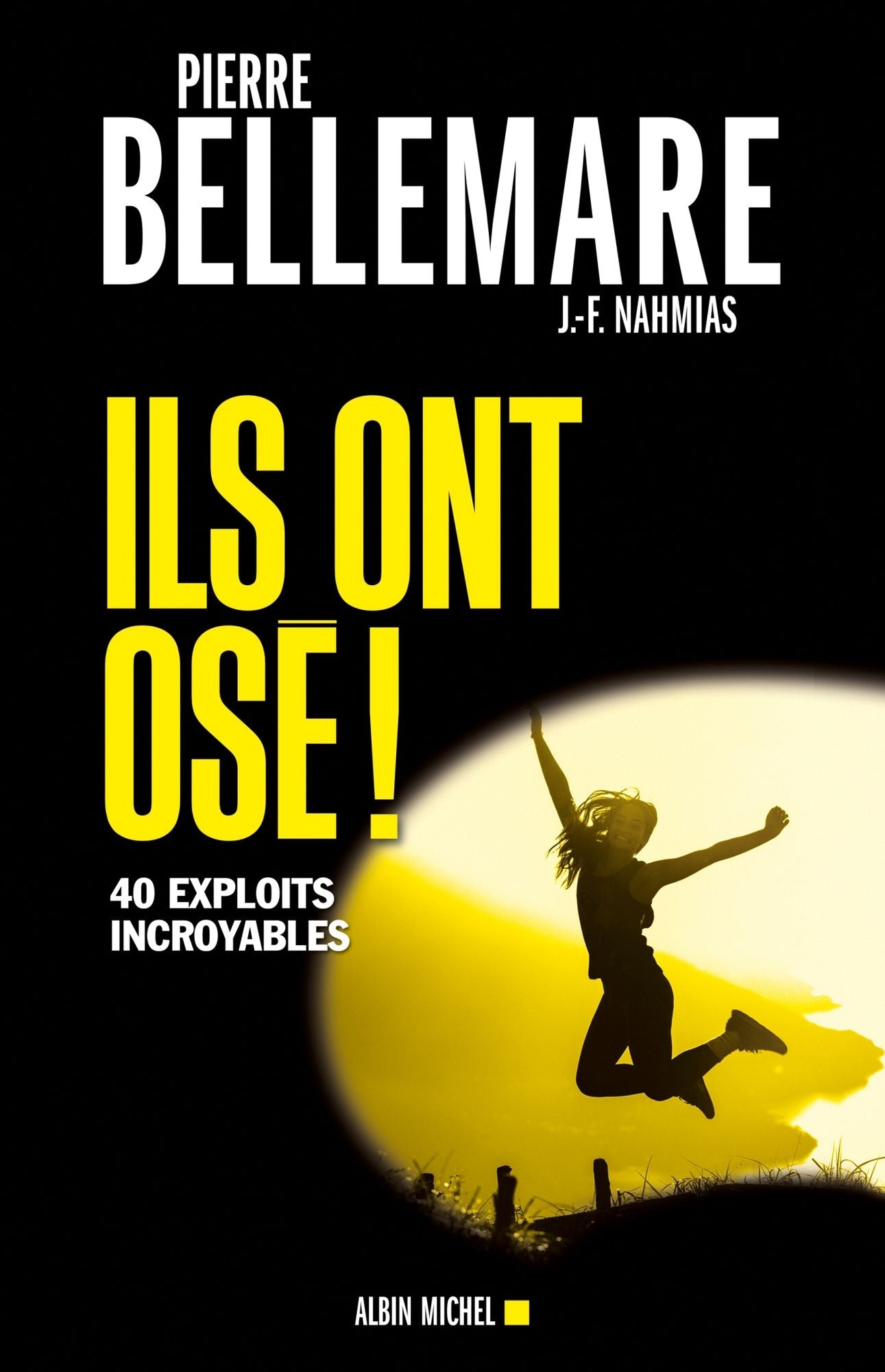 Ils ont osé !: 40 exploits incroyables