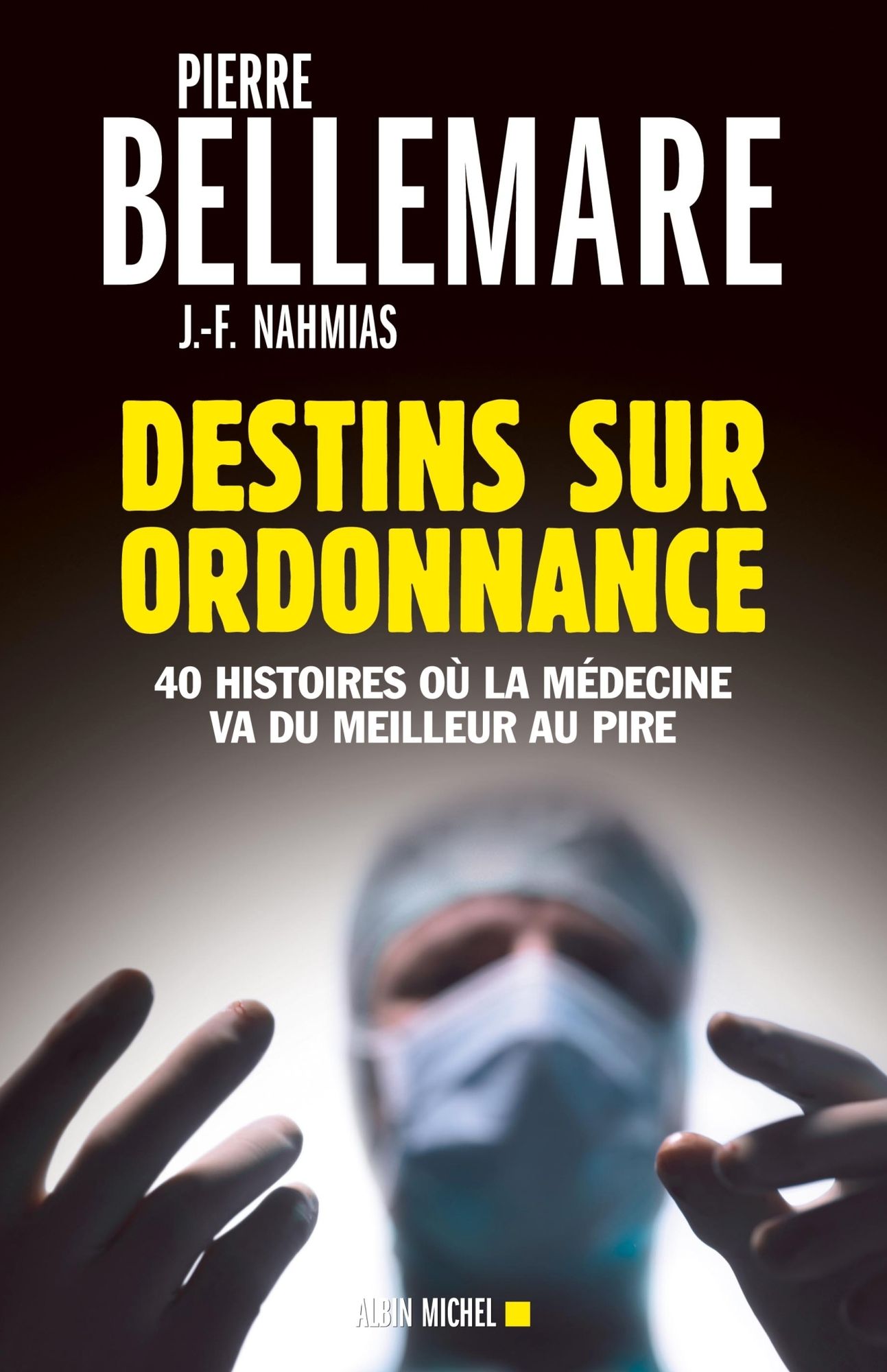 Destins sur ordonnance: 40 histoires où la médecine va du meilleur au pire