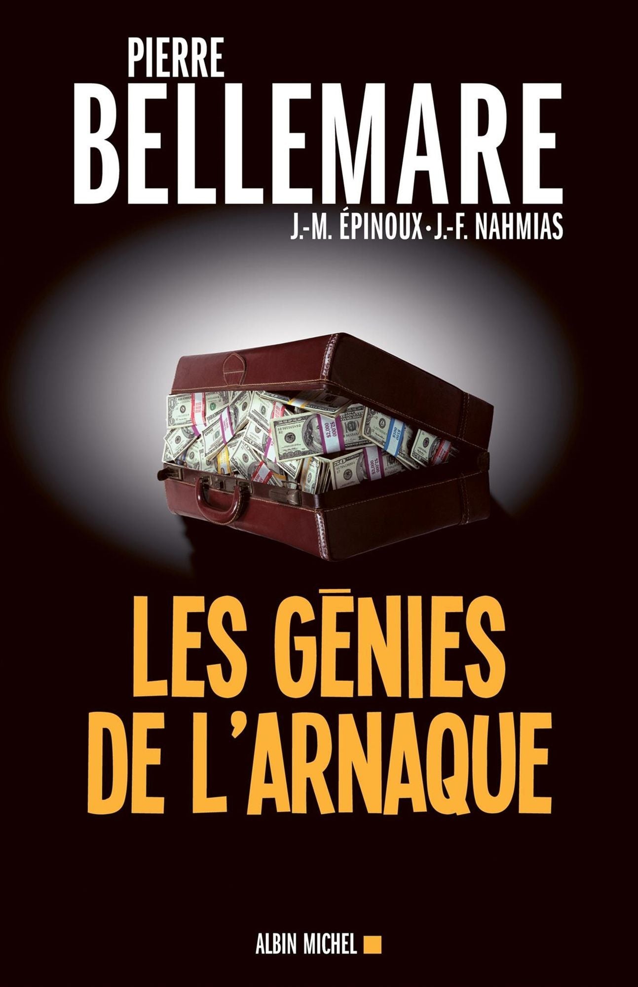 Les Génies de l'arnaque: 80 chefs-d'oeuvre de l'escroquerie