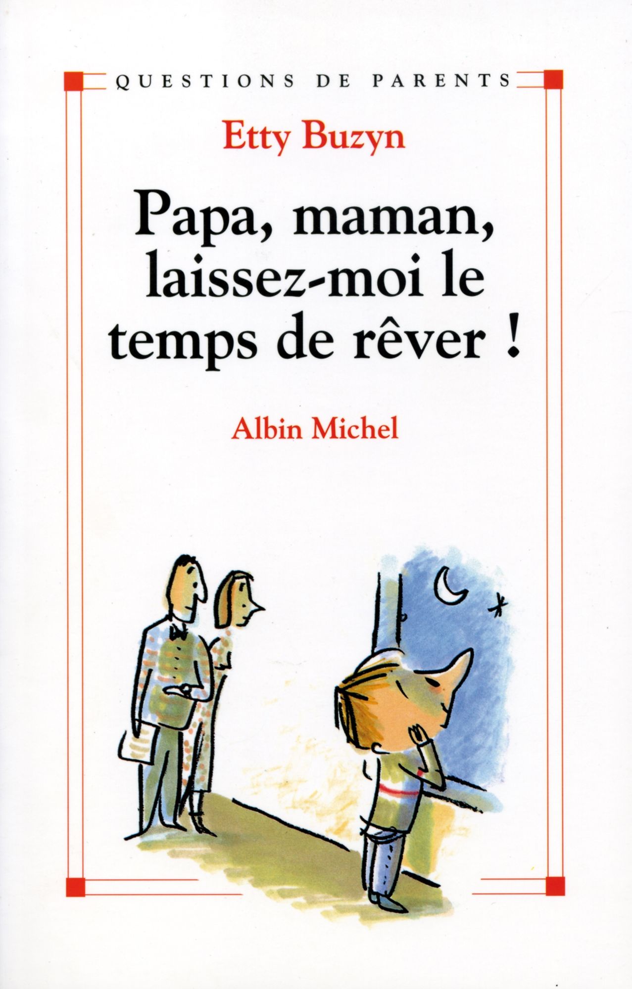 Papa, maman, laissez-moi le temps de rêver !