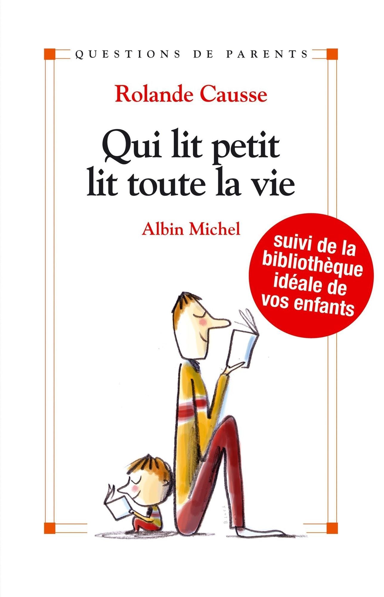 Qui lit petit, lit toute la vie: Suivi de la bibliothèque idéale de vos enfants