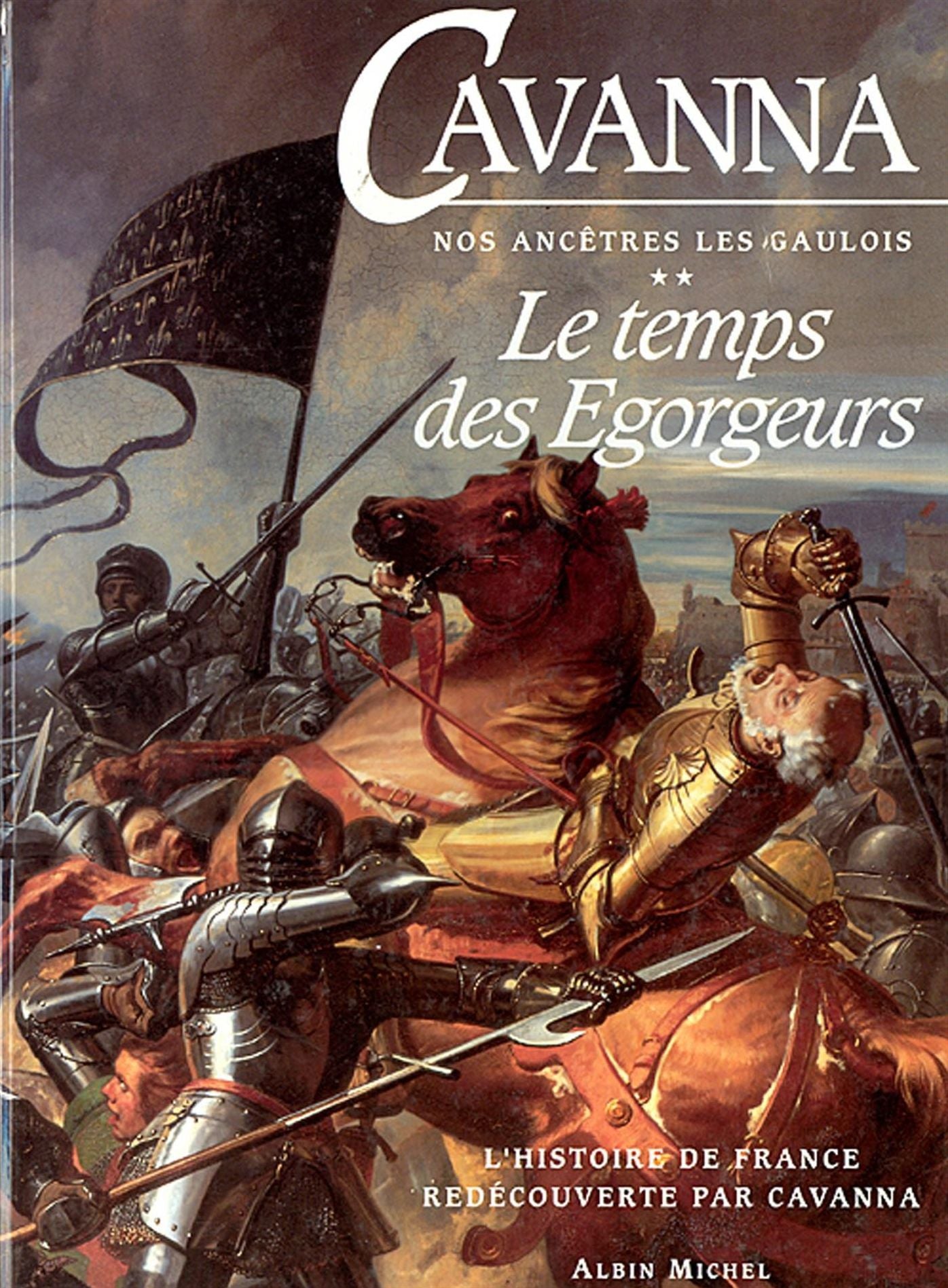L'Histoire de France redécouverte par Cavanna - tome 2: Le Temps des égorgeurs