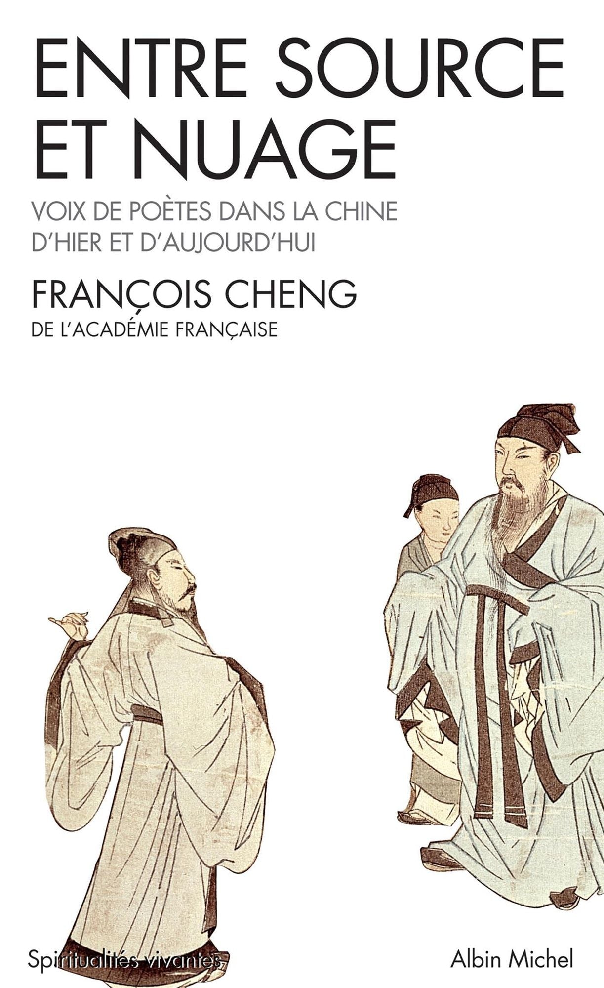 Entre source et nuage: Voix de poètes dans la Chine d'hier et d'aujourd'hui