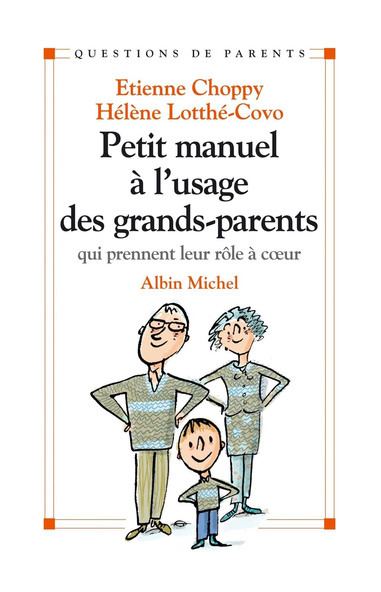 Petit manuel à l'usage des grands-parents: qui prennent leur rôle à coeur
