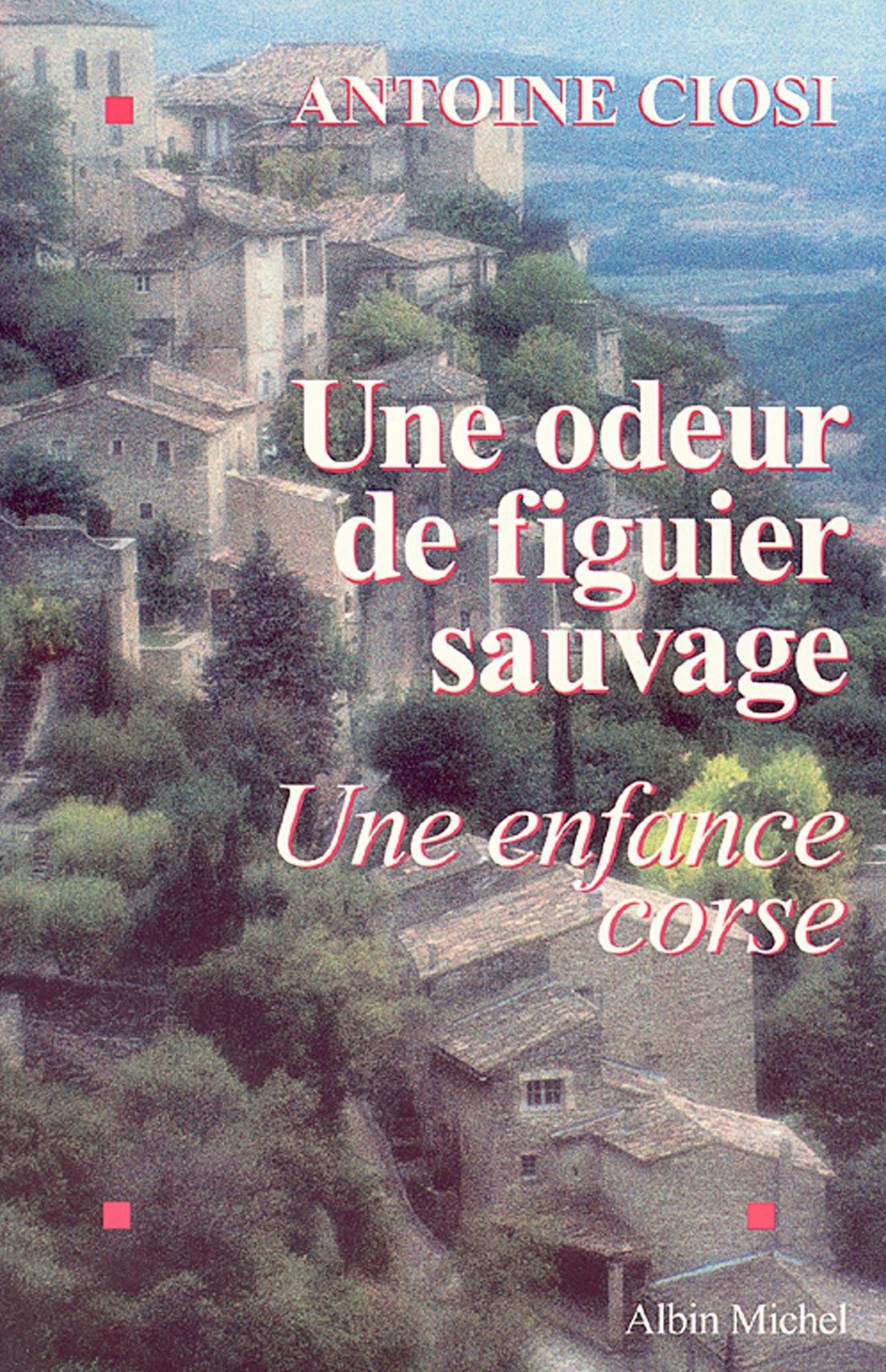 Une odeur de figuier sauvage: Une enfance corse
