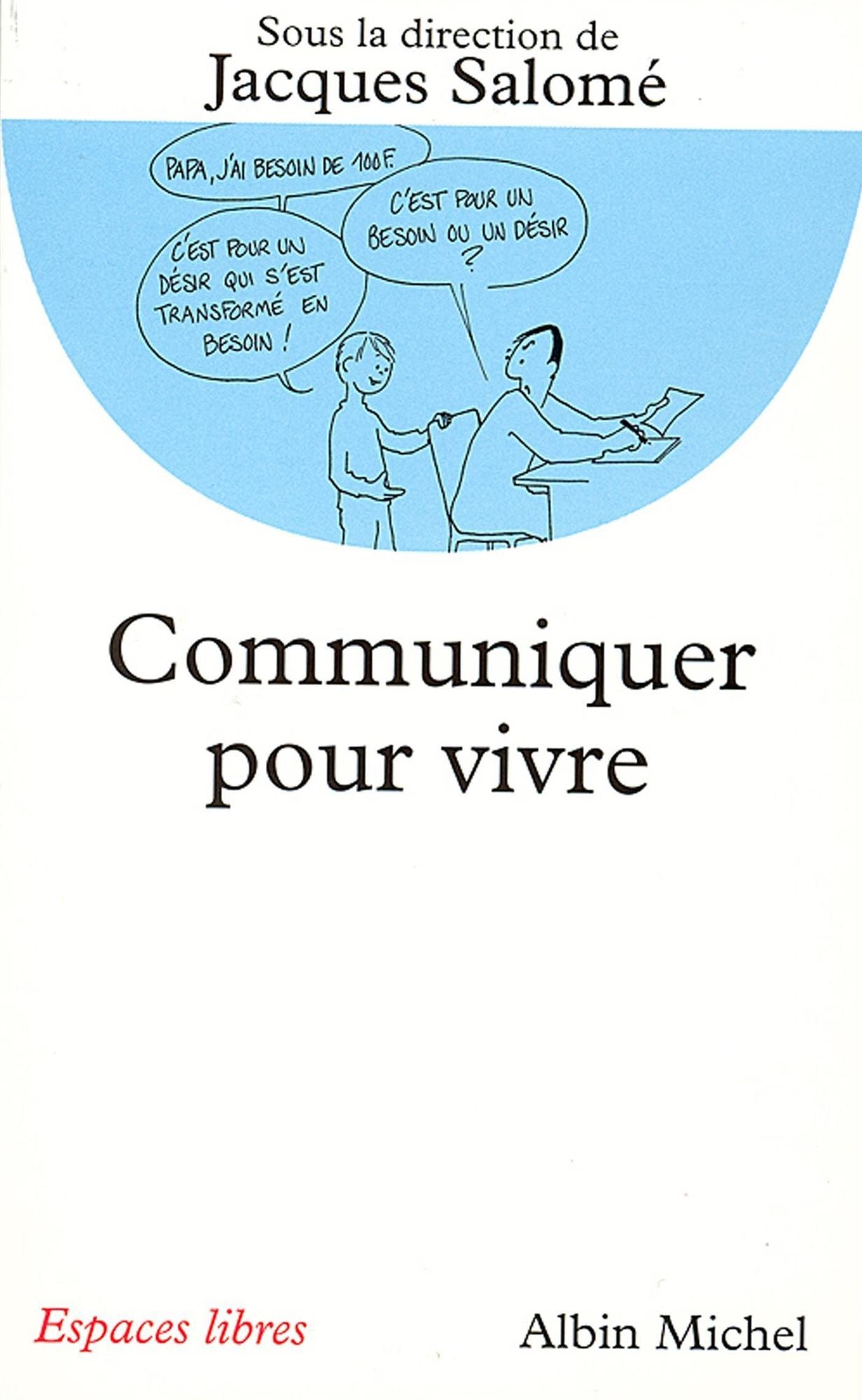 Communiquer pour vivre: sous la direction de Jacques Salomé