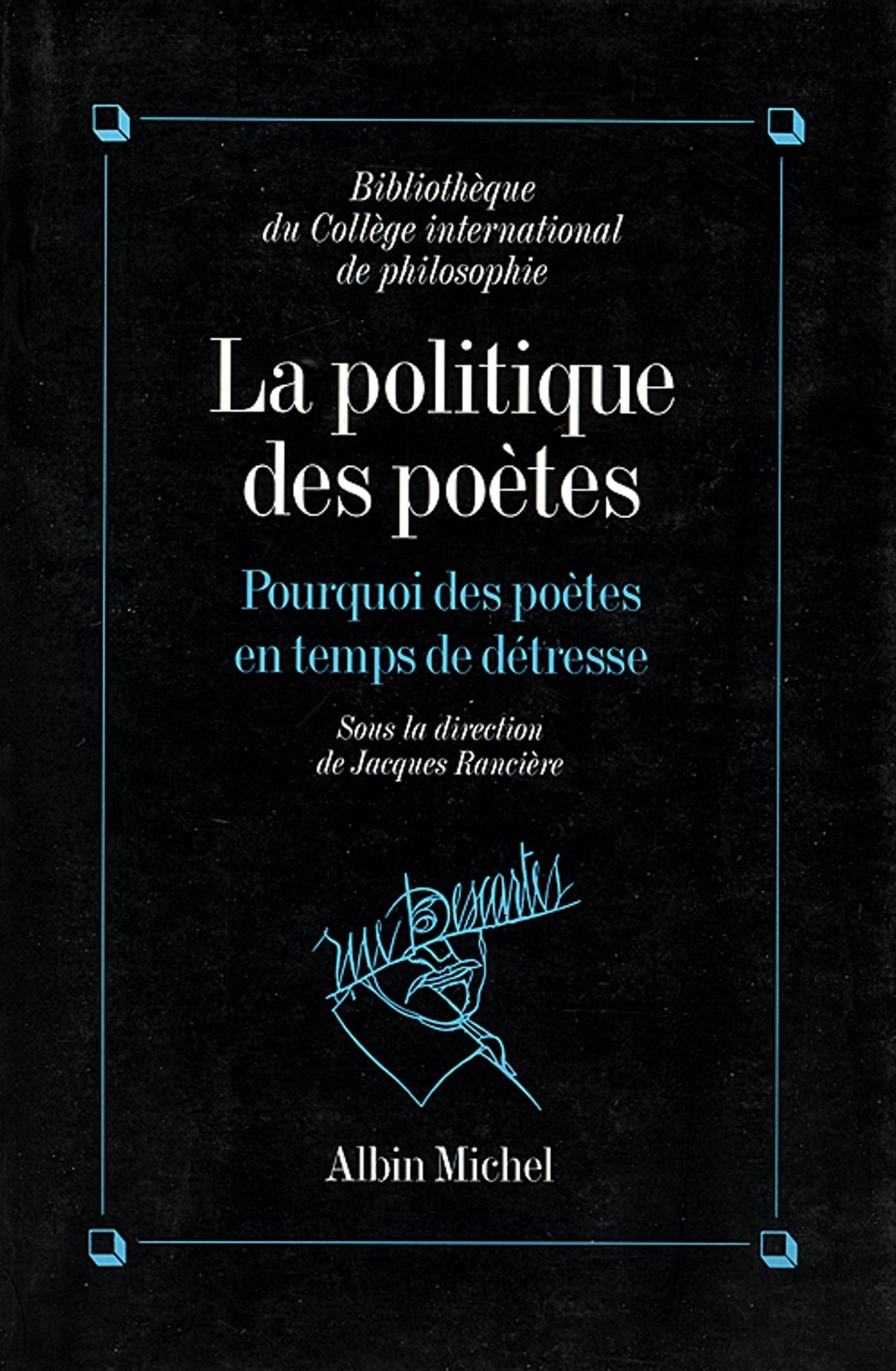 La Politique des poètes: Pourquoi des poètes en temps de détresse ?