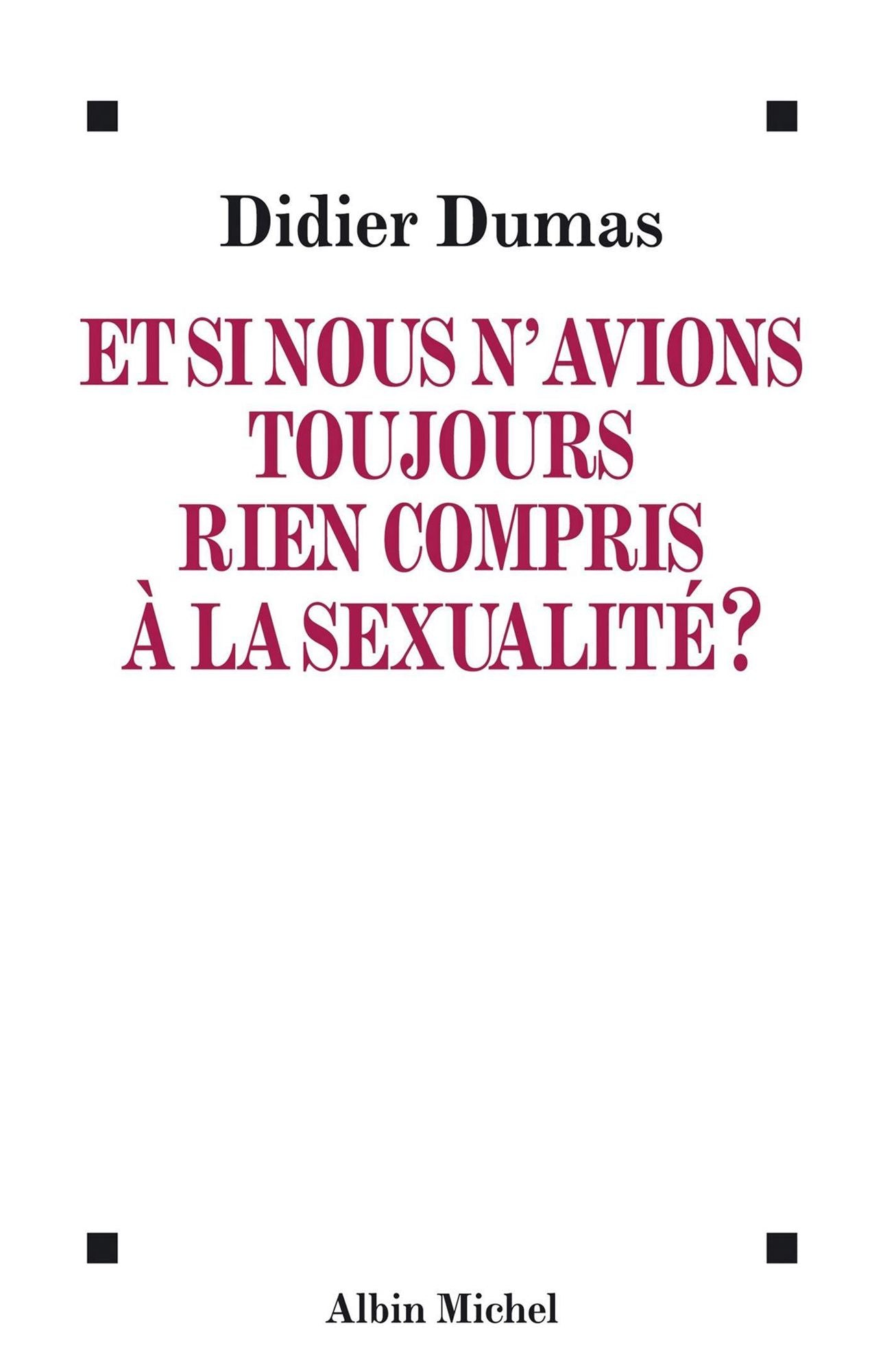 Et si nous n'avions toujours rien compris à la sexualité ?