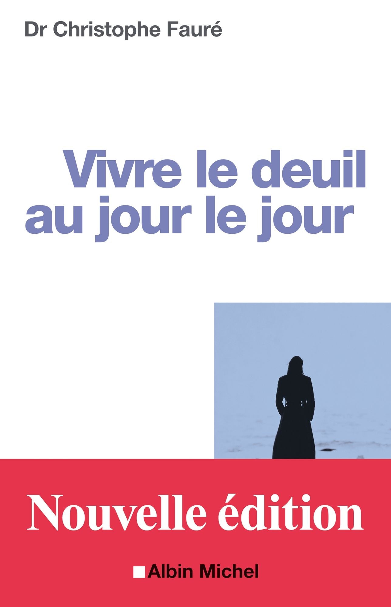 Vivre le deuil au jour le jour: La Perte d'une personne proche