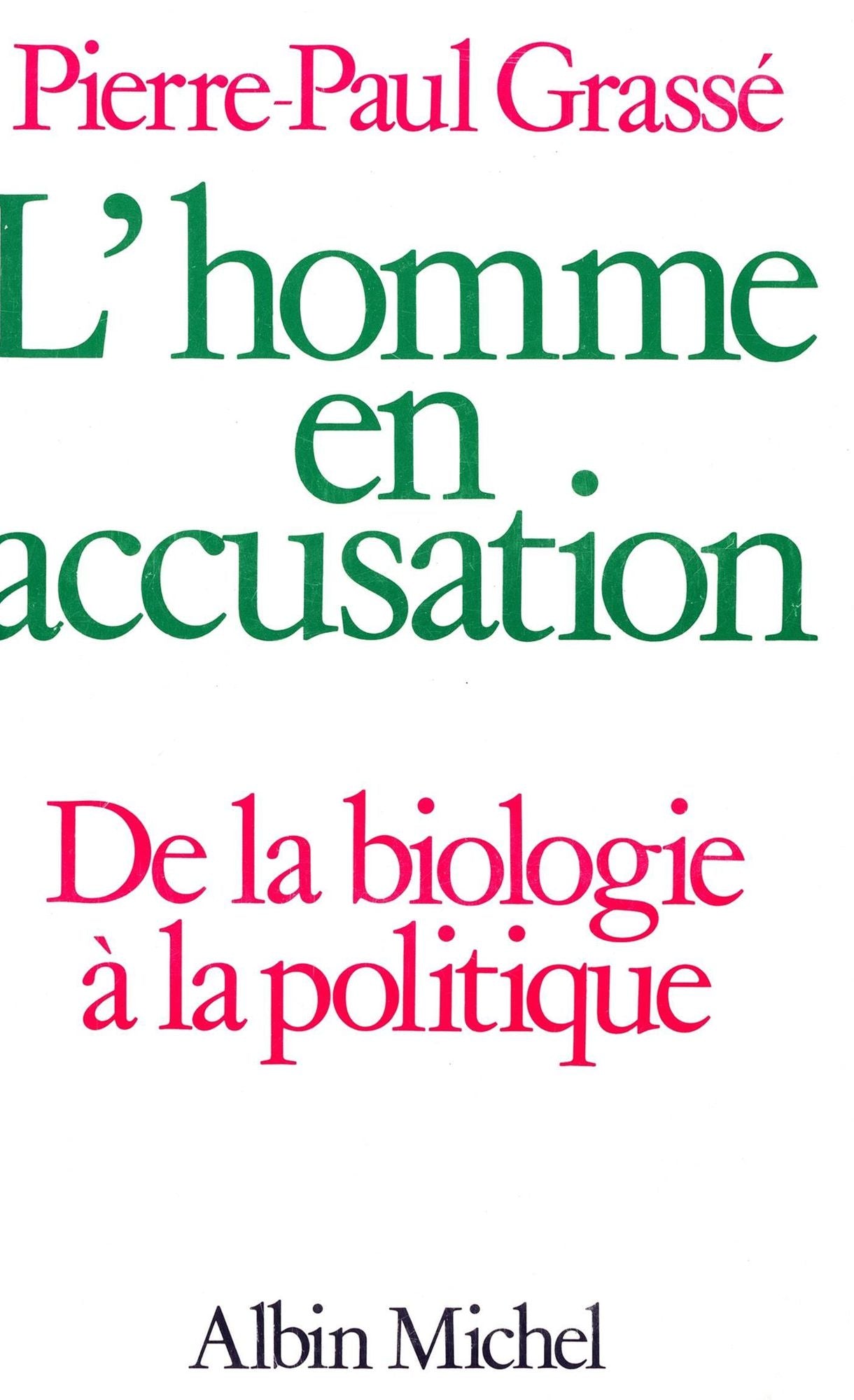 L'Homme en accusation: De la biologie à la politique