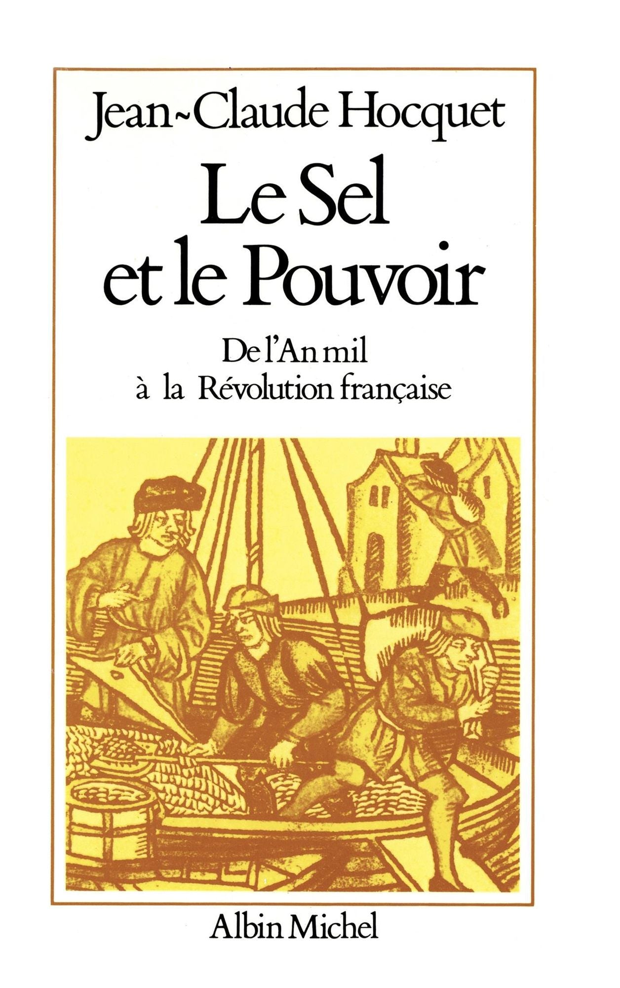 Le Sel et le pouvoir: De l'an mil à la Révolution française