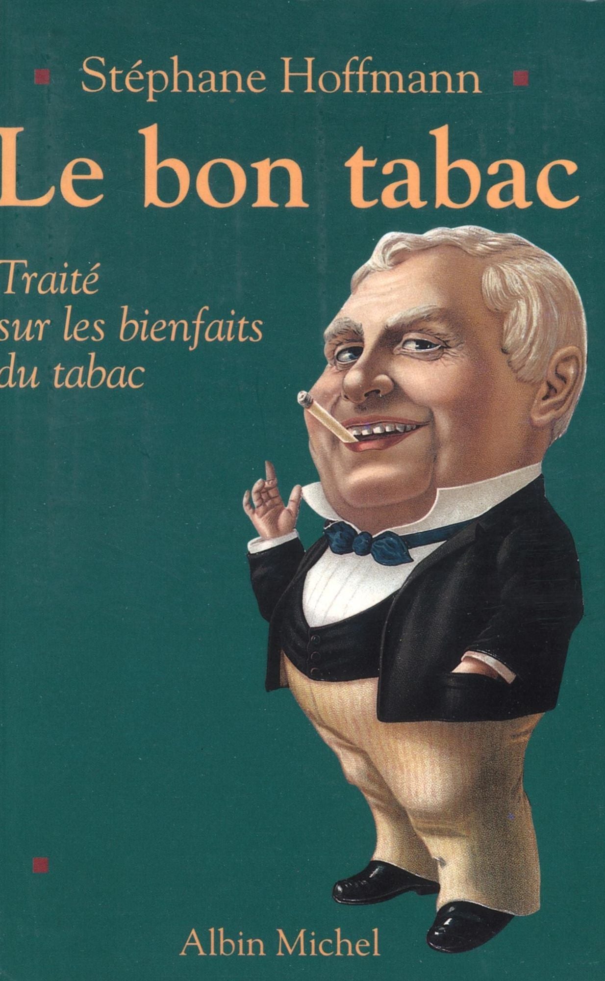Le Bon Tabac: Traité sur les bienfaits du tabac