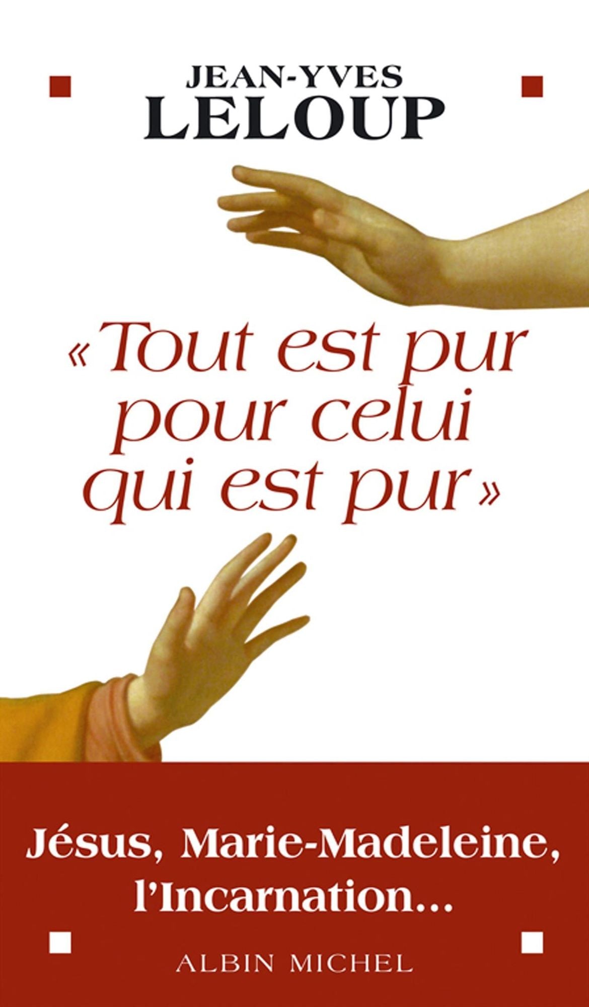 "Tout est pur pour celui qui est pur": Jésus, Marie Madeleine, l'Incarnation...