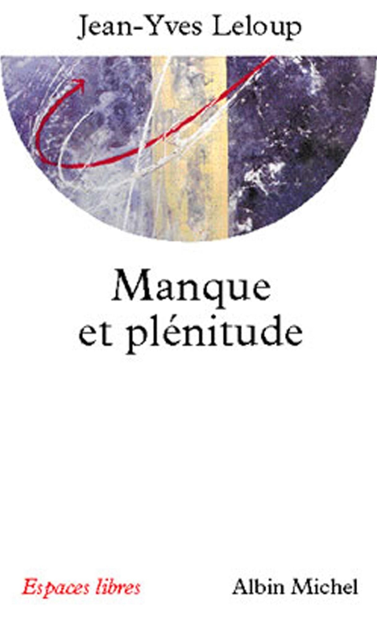 Manque et plénitude: Eléments pour une mémoire de l'essentiel