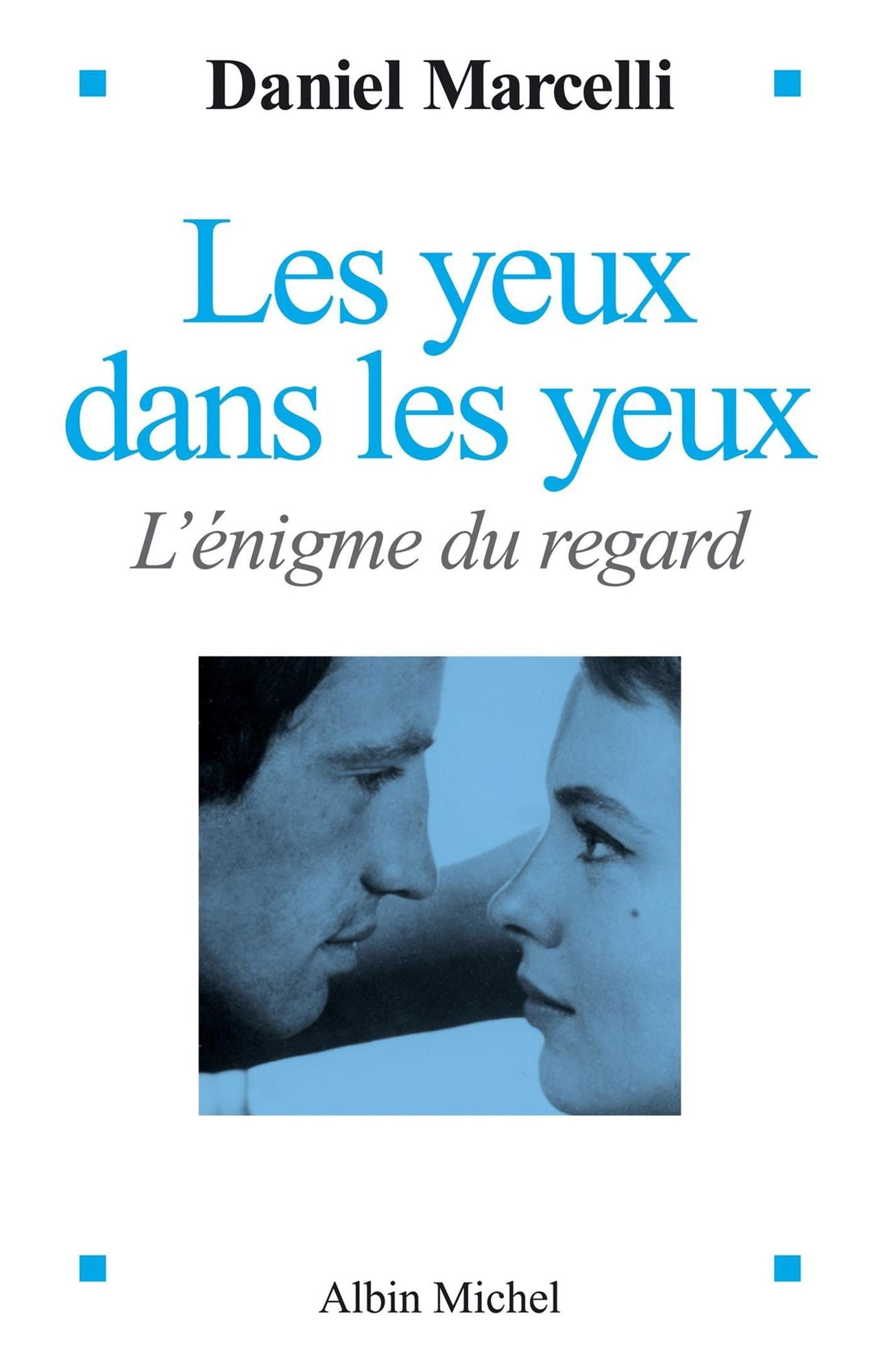 Les Yeux dans les yeux: L'Enigme du regard