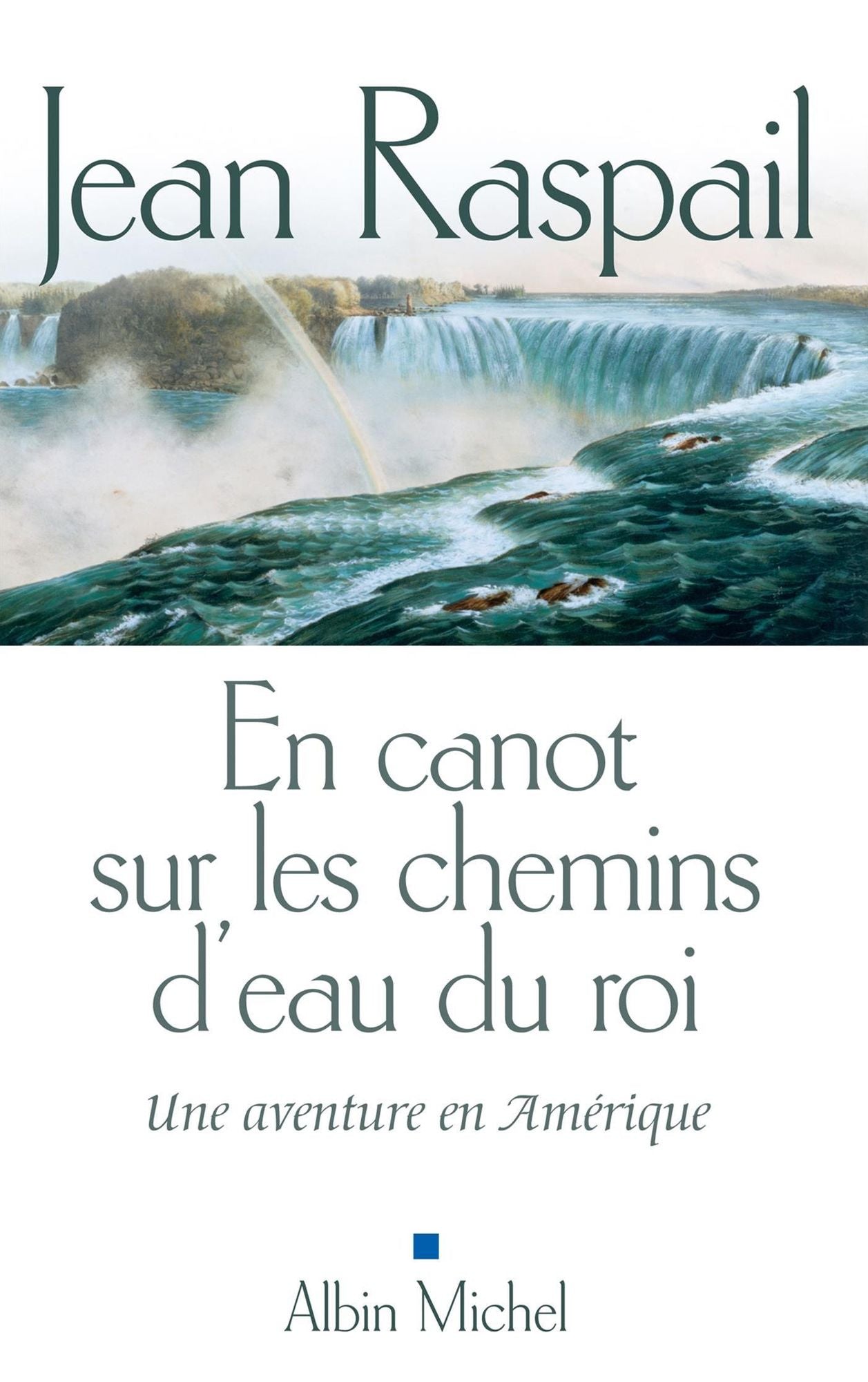En canot sur les chemins d'eau du roi: Une aventure en Amérique