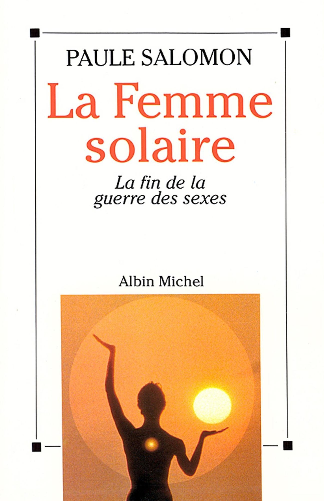 La Femme solaire: La fin de la guerre des sexes