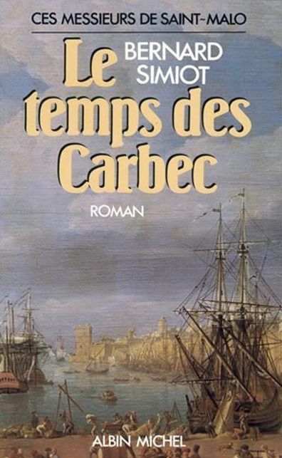 Le Temps des Carbec: Ces messieurs de Saint-Malo. Tome 2